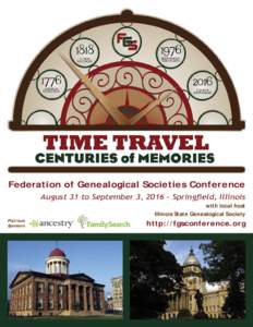 Federation of Genealogical Societies Conference August 31 to September 3, 2016 · Springfield, Illinois with local host Illinois State Genealogical Society Platinum Sponsors