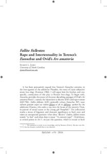Fallite Fallentes: Rape and Intertextuality in Terence’s Eunuchus and Ovid’s Ars amatoria Sharon L. James University of North Carolina 