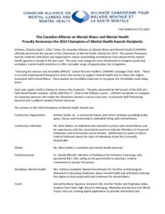 -FOR IMMEDIATE RELEASE-  The Canadian Alliance on Mental Illness and Mental Health Proudly Announces the 2014 Champions of Mental Health Awards Recipients (Ottawa, Ontario) April 1, 2014. Today, the Canadian Alliance on 