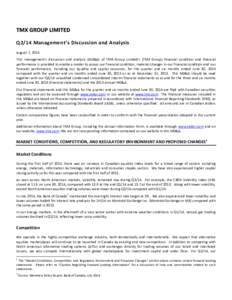 Q2/14 Management’s Discussion and Analysis August 7, 2014 This management’s discussion and analysis (MD&A) of TMX Group Limited’s (TMX Group) financial condition and financial performance is provided to enable a re