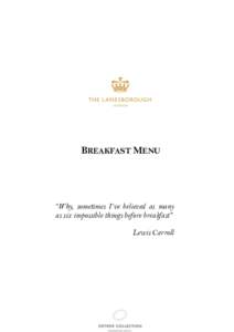 BREAKFAST MENU  “Why, sometimes I’ve believed as many as six impossible things before breakfast” Lewis Carroll