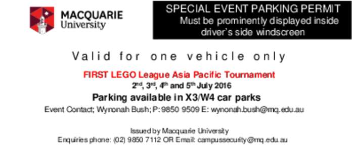 SPECIAL EVENT PARKING PERMIT Must be prominently displayed inside driver’s side windscreen Va l i d f o r o n e v e h i c l e o n l y FIRST LEGO League Asia Pacific Tournament