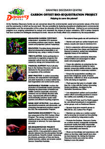 DAINTREE DISCOVERY CENTRE  CARBON OFFSET BIO-SEQUESTRATION PROJECT Helping to save the planet! At the Daintree Discovery Centre we are concerned about the environmental, social and economic values of the land and the com