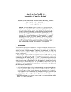 An All-in-One Toolkit for Automated White-Box Testing? S´ebastien Bardin, Omar Chebaro, Micka¨el Delahaye, and Nikolai Kosmatov CEA, LIST, Gif-sur-Yvette, F-91191, France  Abstract. Automated white-box