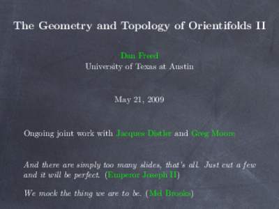 The Geometry and Topology of Orientifolds II Dan Freed University of Texas at Austin May 21, 2009