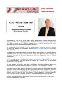 K•A•C Dialogues Speaker Biography KARL FAGERSTRÖM, PhD Director Smokers Information Centre