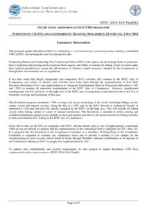 IOTC–2014–S18–PropJ[E] ON THE VESSEL MONITORING SYSTEM (VMS) PROGRAMME SUBMITTED BY: UK(OT) AND CO-SPONSORED BY MALDIVES, MOZAMBIQUE, SEYCHELLES, 1 MAY 2014 Explanatory Memorandum This proposal updates Resolution 0