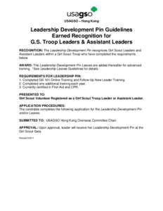 USAGSO – Hong Kong  Leadership Development Pin Guidelines Earned Recognition for G.S. Troop Leaders & Assistant Leaders RECOGNITION: The Leadership Development Pin recognizes Girl Scout Leaders and