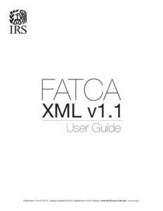 FATCA  XML v1.1 User Guide  Publication[removed]Catalog Number 65544H Department of the Treasury Internal Revenue Service www.irs.gov
