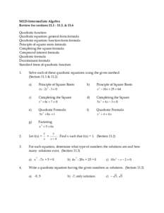 M123-Intermediate Algebra Review for sections[removed], & 11.6 Quadratic function Quadratic equation: general form formula Quadratic equation: function form formula Principle of square roots formula