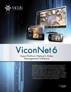 ViconNet 6 Open-Platform Network Video Management Software ViconNet® 6, Vicon’s fully scalable, feature-rich VMS solution, delivers enterprise-level performance along with freedom