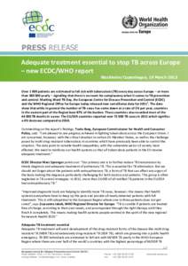PRESS RELEASE Adequate treatment essential to stop TB across Europe – new ECDC/WHO report Stockholm/Copenhagen, 19 MarchOverpatients are estimated to fall sick with tuberculosis (TB) every day across Euro