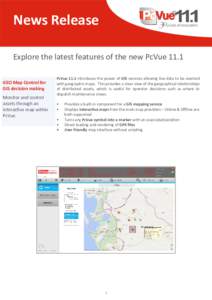 News Release Explore the latest features of the new PcVue 11.1 GEO Map Control for GIS decision making Monitor and control assets through an