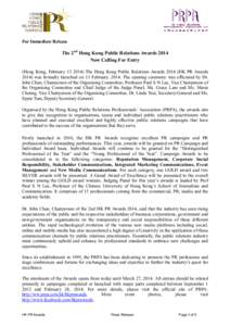 For Immediate Release  The 2nd Hong Kong Public Relations Awards 2014 Now Calling For Entry (Hong Kong, FebruaryThe Hong Kong Public Relations AwardsHK PR Awardswas formally launched on 13 Februar