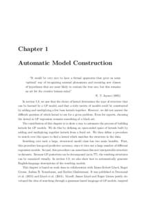 Chapter 1 Automatic Model Construction “It would be very nice to have a formal apparatus that gives us some ‘optimal’ way of recognizing unusual phenomena and inventing new classes of hypotheses that are most likel