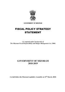 GOVERNMENT OF MIZORAM  FISCAL POLICY STRATEGY STATEMENT  (As required under Section 6(6) of