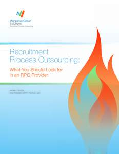 Recruitment Process Outsourcing: What You Should Look for in an RPO Provider James F. McCoy Vice President & RPO Practice Lead