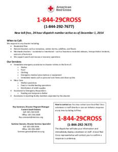 1-844-29CROSS) New toll-free, 24 hour dispatch number active as of December 1, 2014 When to Call: We respond to any disaster including:  Residential fires