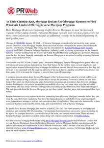 As Their Clientele Ages, Mortgage Brokers Use Mortgage Elements to Find Wholesale Lenders Offering Reverse Mortgage Programs More Mortgage Brokers are beginning to offer Reverse Mortgages to meet the increased requests o