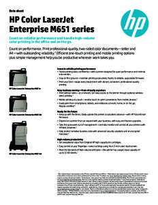 Data sheet  HP Color LaserJet Enterprise M651 series Count on reliable performance and handle high-volume color printing in the office and on the go.