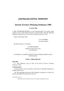 AUSTRALIAN CAPITAL TERRITORY  Interim Territory Planning Ordinance 1988 No. 88 of 1988 I, THE GOVERNOR-GENERAL of the Commonwealth of Australia, acting with the advice of the Federal Executive Council, hereby make the fo