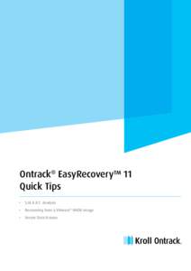 Ontrack® EasyRecovery™ 11 Quick Tips •	 S.M.A.R.T. Analysis •	 Recovering from a VMware® VMDK image •	 Secure Data Erasure