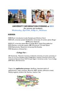 UNIVERSITY INFORMATION EVENING at BBIS (for parents and students) Wednesday, April 6th, 6:00p.m., Heizhaus AGENDA 18:00-Short introduction-Leslie Kamphausen/Andrew Hand 18:05-UK university system-Goldsmiths, University o
