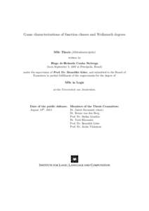 Game characterizations of function classes and Weihrauch degrees  MSc Thesis (Afstudeerscriptie) written by Hugo de Holanda Cunha Nobrega (born September 5, 1987 in Petrópolis, Brazil)
