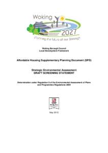 Woking Borough Council Local Development Framework Affordable Housing Supplementary Planning Document (SPD)  Strategic Environmental Assessment