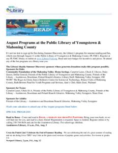 August Programs at the Public Library of Youngstown & Mahoning County It’s not too late to sign up for fun during Summer Discovery, the Library’s program for summer reading and fun, which runs through August 13 at th