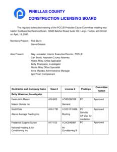 PINELLAS COUNTY CONSTRUCTION LICENSING BOARD The regularly scheduled meeting of the PCCLB Probable Cause Committee meeting was held in the Board Conference Room, 12600 Belcher Road, Suite 102, Largo, Florida, at 9:00 AM 