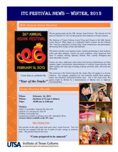 ITC FESTIVAL NEWS — Winter, 2013 26th Annual Asian Festival We are getting ready for the 26th Annual Asian Festival. The festival will be held on February 16, 2013 on the grounds of the Institute of Texan Cultures. The