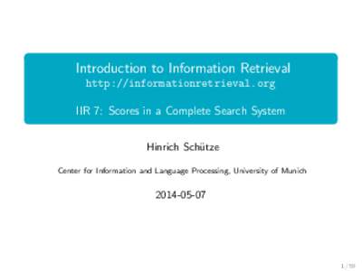 Introduction to Information Retrieval  ` `%%%`#`&12_`__~~~alse [0.5cm] IIR 7: Scores in a Complete Search System