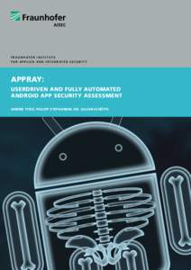 FraunhoFer InstItute F o r a p p l I e d a n d I n t e g r at e d s e c u r I t y AppRAy: UseRdRiven And fUlly AUtomAted AndRoid App secURity Assessment