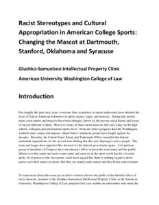 Racist Stereotypes and Cultural Appropriation in American College Sports: Changing the Mascot at Dartmouth, Stanford, Oklahoma and Syracuse Glushko-Samuelson Intellectual Property Clinic American University Washington Co