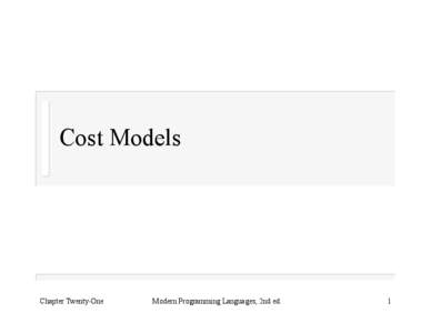 Cost Models  Chapter Twenty-One Modern Programming Languages, 2nd ed.