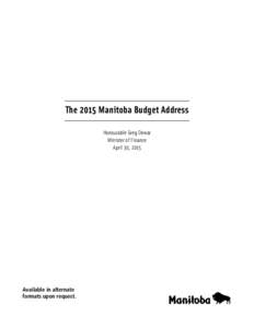 The 2015 Manitoba Budget Address Honourable Greg Dewar Minister of Finance April 30, 2015  Available in alternate