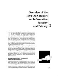Overview of the 1994 OTA Report on Information Security and Privacy his chapter highlights the importance of information security and privacy issues, explains why cryptography policies are so important, and reviews polic