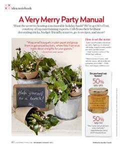 idea notebook  A Very Merry Party Manual Want the secret to hosting a memorable holiday bash? We’ve got 60 of ’em, courtesy of top entertaining experts. Crib from their brilliant