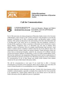 Global Byzantium: 50th Spring Symposium of Byzantine Studies Call for Communications Centre for Byzantine, Ottoman and Modern
