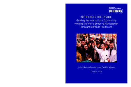 SECURING THE PEACE Guiding the International Community towards Women’s Effective Participation throughout Peace Processes  United Nations Development Fund for Women