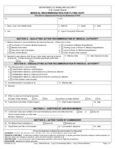 DEPARTMENT OF HOMELAND SECURITY  U.S. Coast Guard MEDICAL RECOMMENDATION FOR FLYING DUTY This form is subject to the Privacy Act Statement of 1974