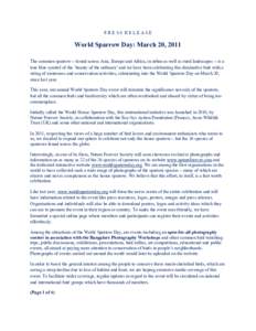 PRESS RELEASE  World Sparrow Day: March 20, 2011 The common sparrow -- found across Asia, Europe and Africa, in urban as well as rural landscapes -- is a true blue symbol of the ‘beauty of the ordinary’ and we have b