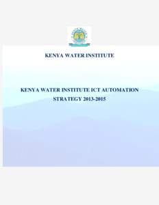 FOUNTAIN OF WATER KNOWLEDGE  KENYA WATER INSTITUTE KENYA WATER INSTITUTE ICT AUTOMATION STRATEGY[removed]