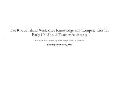 The Rhode Island Workforce Knowledge and Competencies for Early Childhood Teacher Assistants Who Work With Children Age Birth Through 5 and Their Families Last Updated