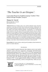 Article  ‘The Teacher Is an Octopus’: Uncovering Preservice English Language Teachers’ Prior Beliefs through Metaphor Analysis Thomas S.C. Farrell