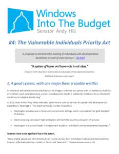 #4: The Vulnerable Individuals Priority Act A proposal to eliminate the backlog of individuals with developmental disabilities in need of state services – SB 6387 “A system of haves and have-nots is not okay.” -- A