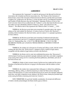 DRAFTAGREEMENT This agreement (the “Agreement”) is made by and among (i) the Harvard Law Review Association, the Columbia Law Review Association, Inc., The Trustees of the University of Pennsylvania, owner o