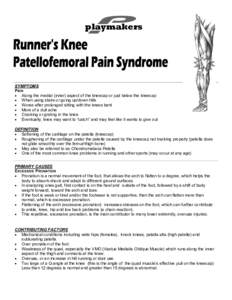 playmakers  SYMPTOMS PAIN • Along the medial (inner) aspect of the kneecap or just below the kneecap • When using stairs or going up/down hills