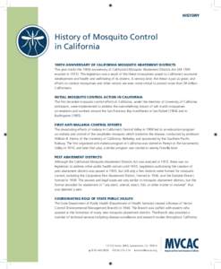 HISTORY  History of Mosquito Control in California 100th ANNIVERSARY OF CALIFORNIA MOSQUITO ABATEMENT DISTRICTS This year marks the 100th anniversary of California’s Mosquito Abatement Districts Act (AB 1590